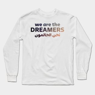 We Are The Dreamers Long Sleeve T-Shirt